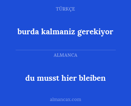 du musst hier bleiben - burda kalmaniz gerekiyor