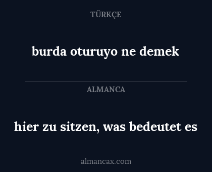 hier zu sitzen, was bedeutet es - burda oturuyo ne demek