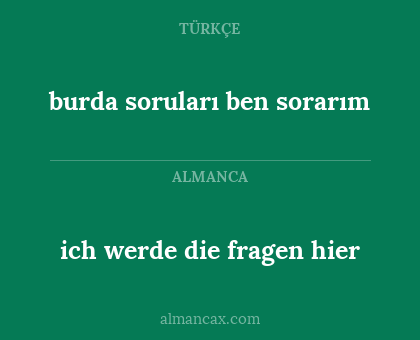 ich werde die fragen hier - burda soruları ben sorarım
