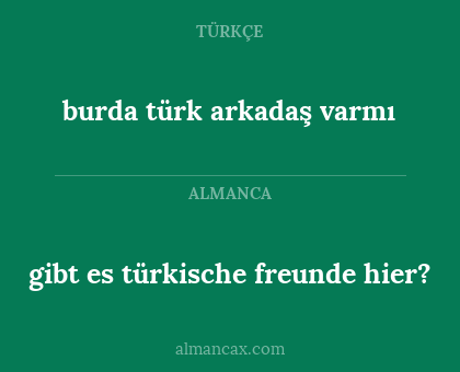 burda türk arkadaş varmı - gibt es türkische freunde hier?