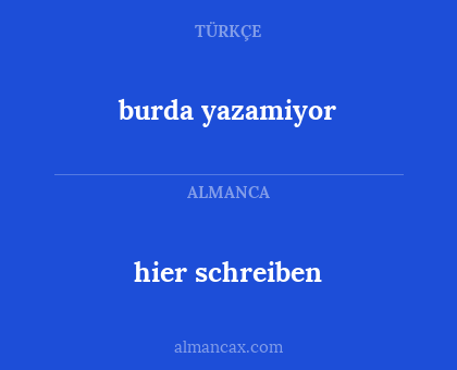 burda yazamiyor - hier schreiben