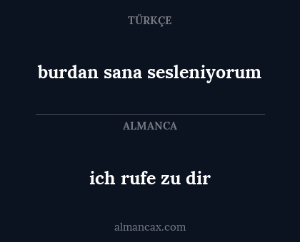 burdan sana sesleniyorum - ich rufe zu dir