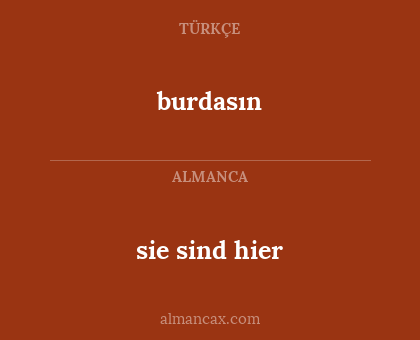 burdasın - sie sind hier