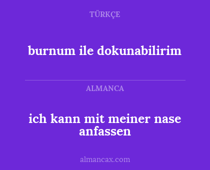 burnum ile dokunabilirim - ich kann mit meiner nase anfassen