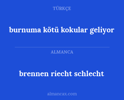 burnuma kötü kokular geliyor - brennen riecht schlecht