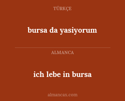 ich lebe in bursa - bursa da yasiyorum