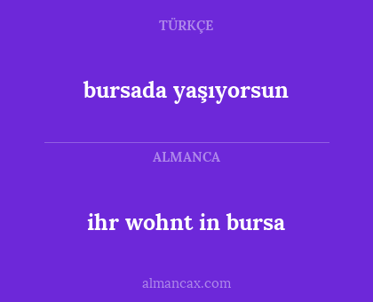 bursada yaşıyorsun - ihr wohnt in bursa