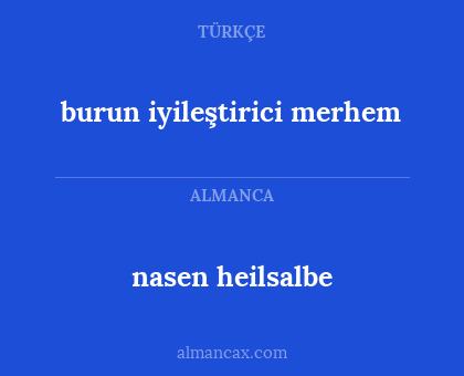 nasen heilsalbe - burun iyileştirici merhem