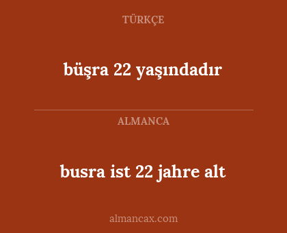busra ist 22 jahre alt - büşra 22 yaşındadır