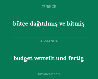 bütçe dağıtılmış ve bitmiş - budget verteilt und fertig