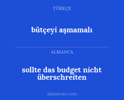 sollte das budget nicht überschreiten - bütçeyi aşmamalı