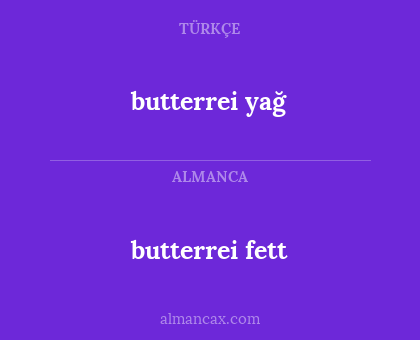 butterrei yağ - butterrei fett