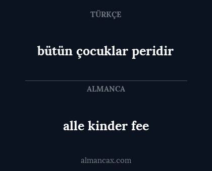 alle kinder fee - bütün çocuklar peridir