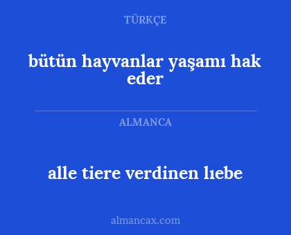 alle tiere verdinen lıebe - bütün hayvanlar yaşamı hak eder