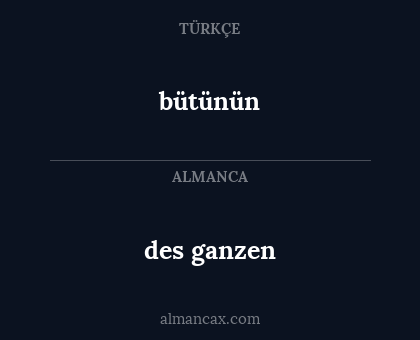 bütünün - des ganzen