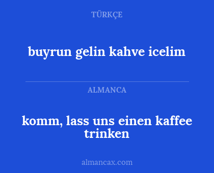 buyrun gelin kahve icelim - komm, lass uns einen kaffee trinken