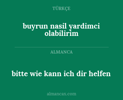 bitte wie kann ich dir helfen - buyrun nasil yardimci olabilirim
