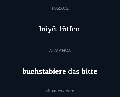 büyü, lütfen - buchstabiere das bitte