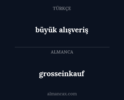 grosseinkauf - büyük alışveriş