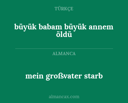 mein großvater starb - büyük babam büyük annem öldü