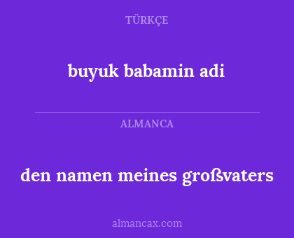 buyuk babamin adi - den namen meines großvaters