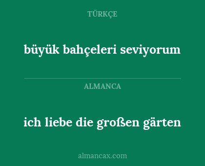 ich liebe die großen gärten - büyük bahçeleri seviyorum