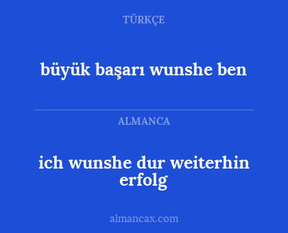 ich wunshe dur weiterhin erfolg - büyük başarı wunshe ben