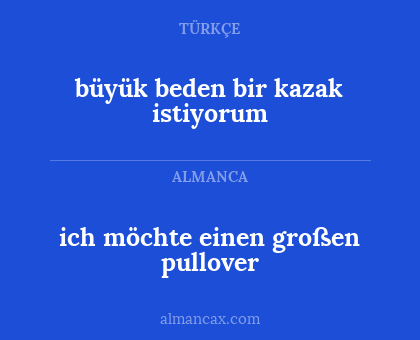 ich möchte einen großen pullover - büyük beden bir kazak istiyorum