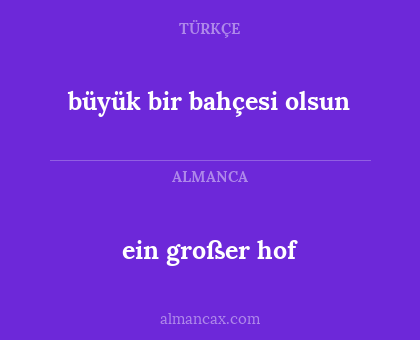 ein großer hof - büyük bir bahçesi olsun