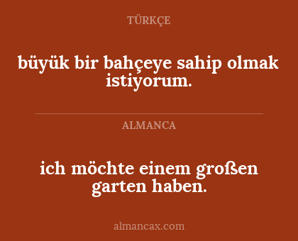 büyük bir bahçeye sahip olmak istiyorum. - ich möchte einem großen garten haben.