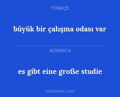 büyük bir çalışma odası var - es gibt eine große studie