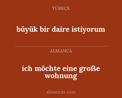ich möchte eine große wohnung - büyük bir daire istiyorum