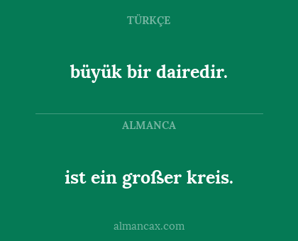 büyük bir dairedir. - ist ein großer kreis.