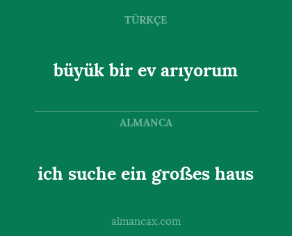 ich suche ein großes haus - büyük bir ev arıyorum