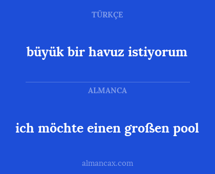 ich möchte einen großen pool - büyük bir havuz istiyorum