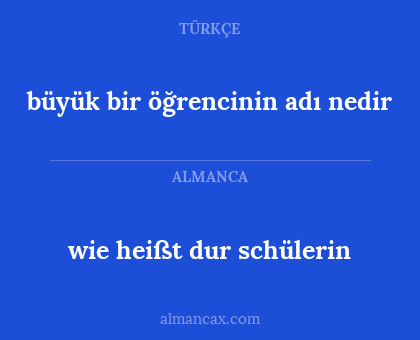 wie heißt dur schülerin - büyük bir öğrencinin adı nedir