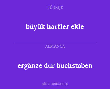ergänze dur buchstaben - büyük harfler ekle