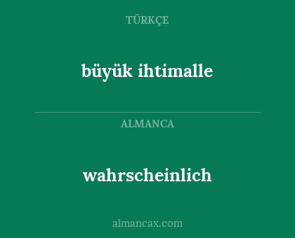 büyük ihtimalle - wahrscheinlich