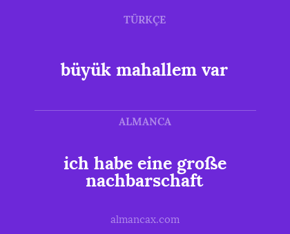 büyük mahallem var - ich habe eine große nachbarschaft