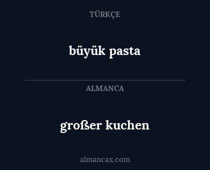 großer kuchen - büyük pasta
