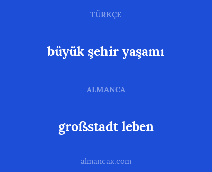 großstadt leben - büyük şehir yaşamı