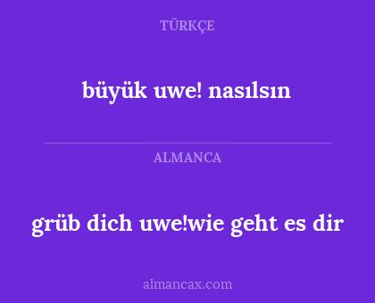 büyük uwe! nasılsın - grüb dich uwe!wie geht es dir