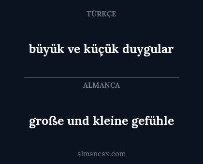 büyük ve küçük duygular - große und kleine gefühle