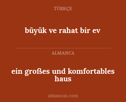 büyük ve rahat bir ev - ein großes und komfortables haus