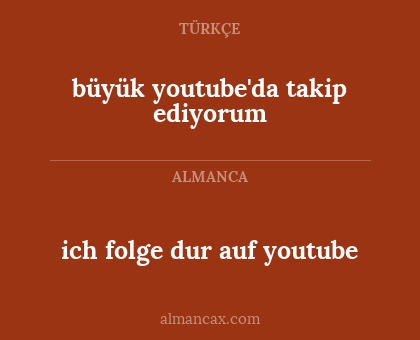 büyük youtube'da takip ediyorum - ich folge dur auf youtube