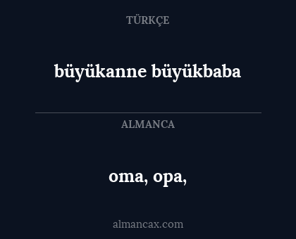 oma, opa, - büyükanne büyükbaba