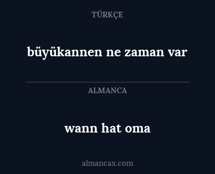 büyükannen ne zaman var - wann hat oma
