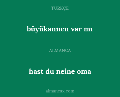 büyükannen var mı - hast du neine oma