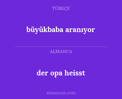der opa heisst - büyükbaba aranıyor