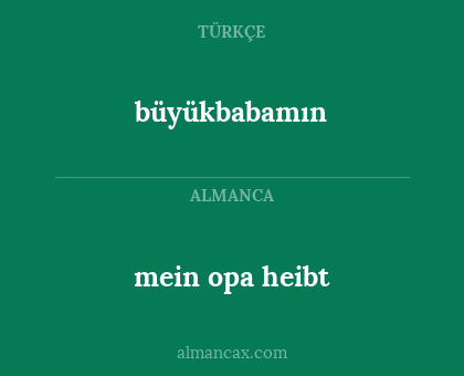 büyükbabamın - mein opa heibt